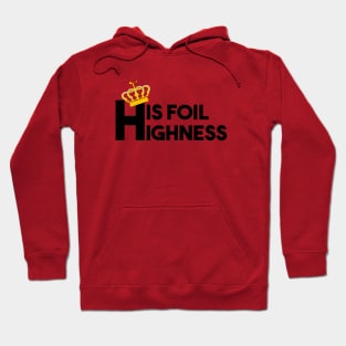 His foil Highness Hoodie